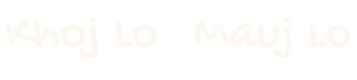KHOJ LO MAUJ LO.com